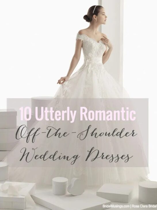 The New Romantics : 10 Dreamy Off-The-Shoulder Wedding Dresses